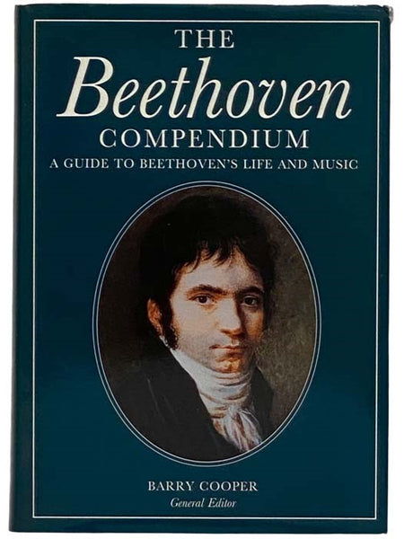 The Beethoven Compendium: A Guide to Beethoven's Life and Music