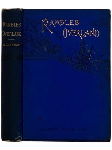 Rambles Overland. A Trip Across the Continent