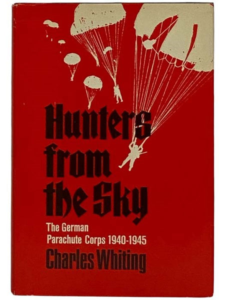 Hunters from the Sky: The German Parachute Corps 1940-1945