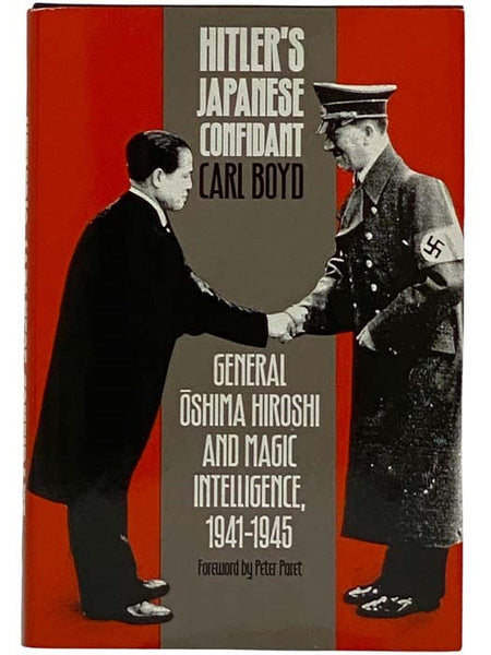 Hitler's Japanese Confidant: General Oshima Hiroshi and MAGIC Intelligence, 1941-1945