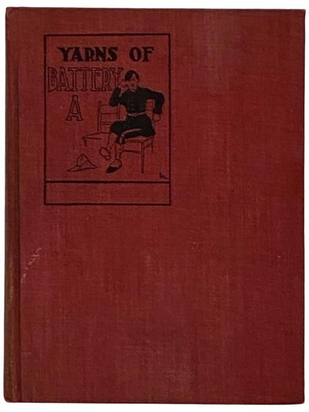 Yarns of Battery A. With the Artillerymen at Chickamauga and Porto Rico.