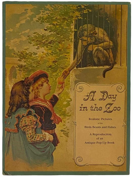 A Day in the Zoo: Realistic Pictures of the Birds Beasts and Fishes, a Reproduction of an Antique Pop-Up Book