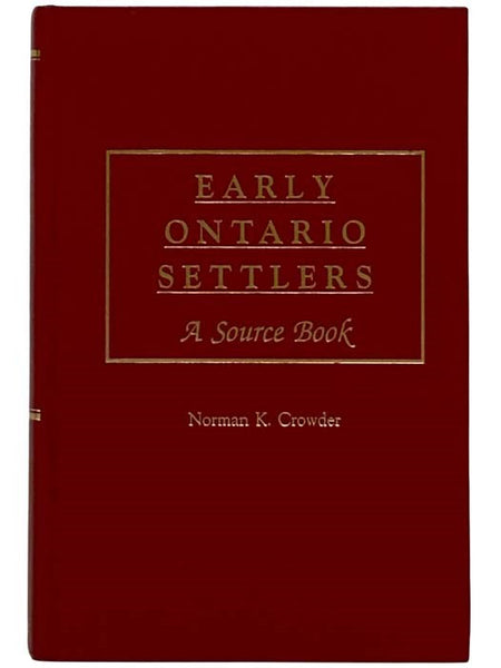 Early Ontario Settlers: A Source Book [Sourcebook]
