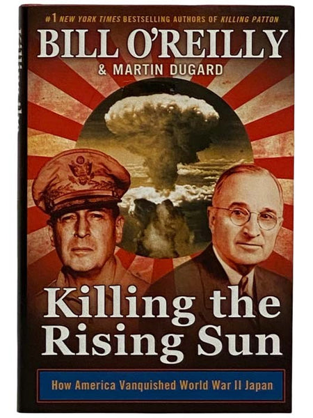 Killing the Rising Sun: How America Vanquished World War II Japan