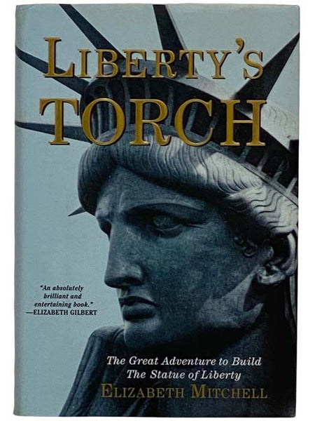 Liberty's Torch: The Great to Build the Statue of Liberty