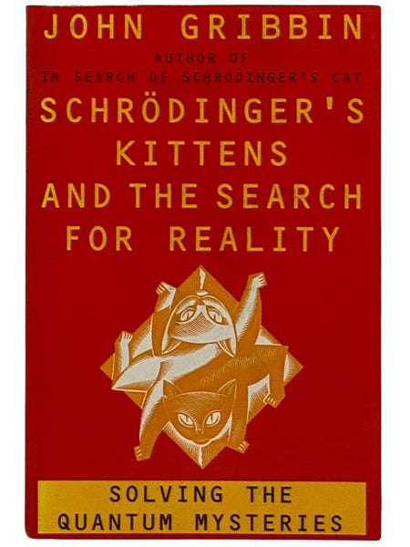 Schrodinger's Kittens and the Search for Reality: Solving the Quantum Mysteries