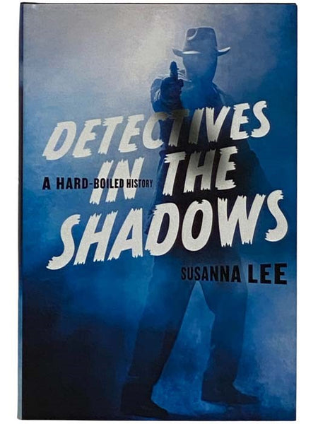 Detectives in the Shadows: A Hard-Boiled History