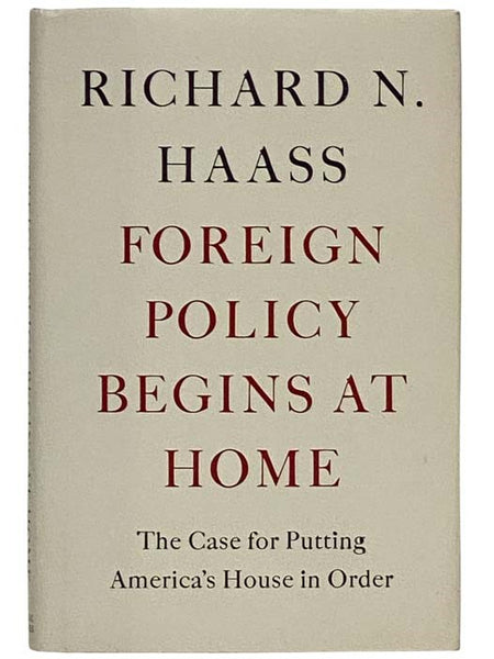 Foreign Policy Begins at Home: The Case for Putting America's House in Order