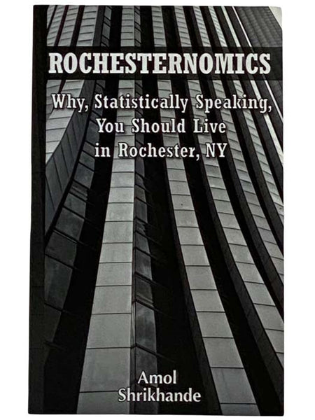 Rochesternomics: Why, Statistically Speaking, We Should Live in Rochester, NY [New York]