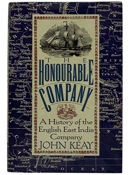 The Honourable Company: A History of the English East India Company