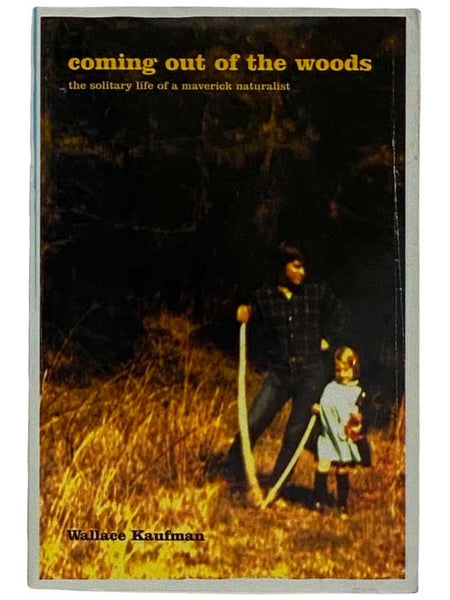 Coming Out of the Woods: The Solitary Life of a Maverick Naturalist