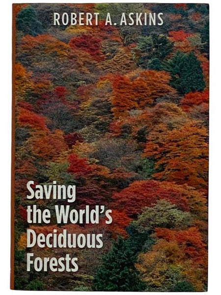 Saving the World's Deciduous Forests: Ecological Perspectives from East Asia, North America, and Europe