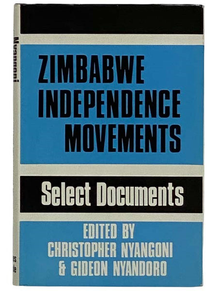 Zimbabwe Independence Movements: Select Documents