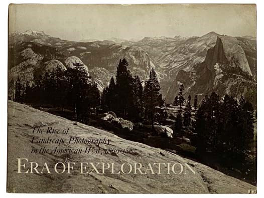 Era of Exploration: The Rise of Landscape Photography in the American West, 1860-1885