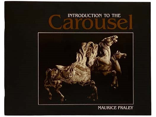 Introduction to the Carousel: A Personal View of Carousel Art