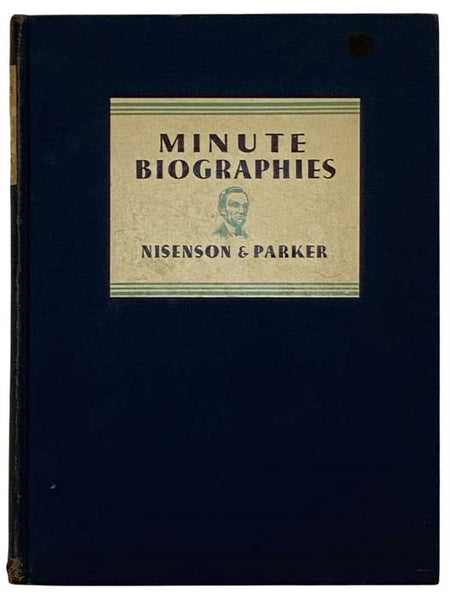Minute Biographies: Intimate Glimpses into the Lives of 150 Famous Men and Women