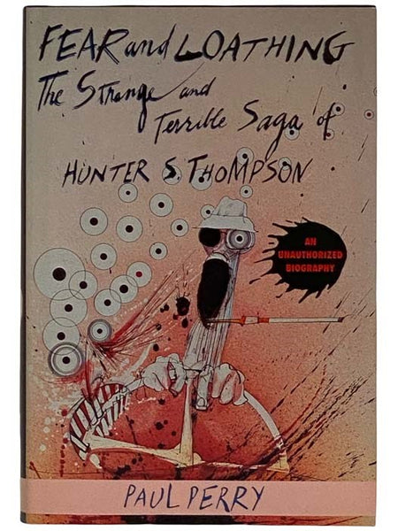 Fear and Loathing: The Strange and Terrible Saga of Hunter S. Thompson