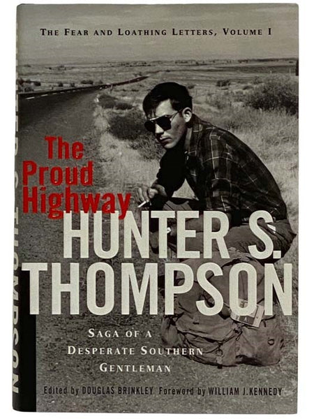 The Proud Highway: Saga of a Desperate Southern Gentleman, 1955-1967 (The Fear and Loathing Letters, Volume I)