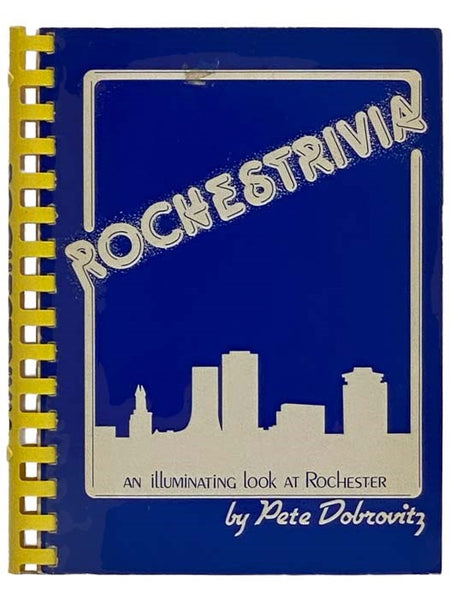 Rochestrivia: An Illuminating Look at Rochester [NY; New York]