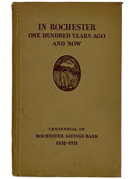 In Rochester One Hundred Years Ago and Now (Centennial of Rochester Savings Bank, 1831-1931)