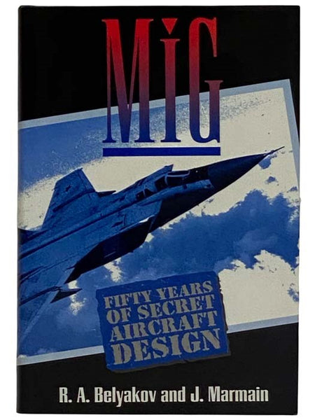 MiG: Fifty Years of Secret Aircraft Design