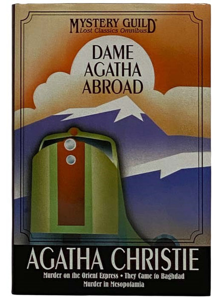 Dame Agatha Abroad: Murder on the Orient Express; They Came to Baghdad; Murder in Mesopotamia (Mystery Guild Lost Classics Omnibus)
