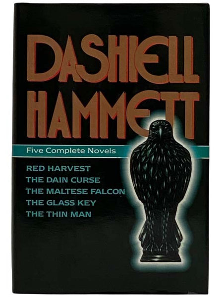 Dashiell Hammett: Five Complete Novels: Red Harvest; The Dain Curse; The Maltese Falcon; The Glass Key; The Thin Man