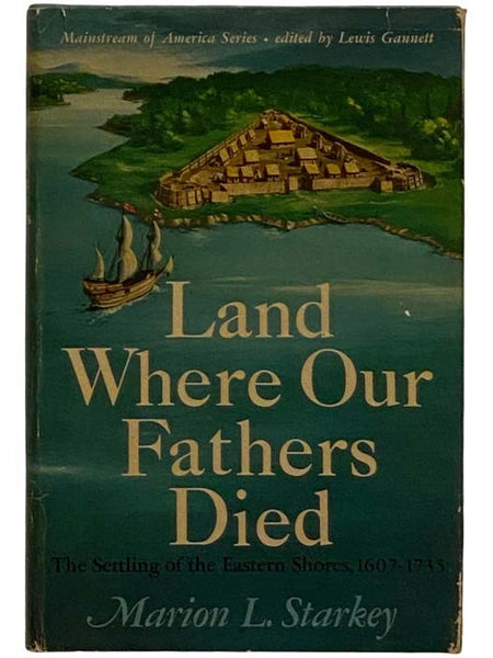 Land Where Our Fathers Died: The Settling of the Eastern Shores, 1607-1735