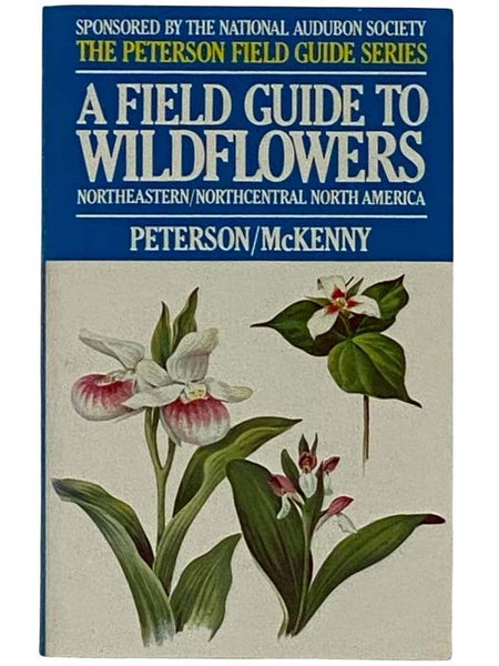A Field Guide to Wildflowers of Northeastern and North-central North America (The Peterson Field Guide Series, 17)