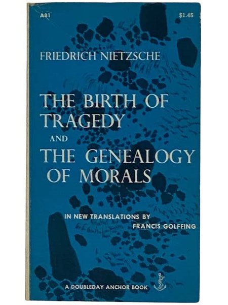 The Birth of Tragedy and The Genealogy of Morals (Doubleday Anchor A81)
