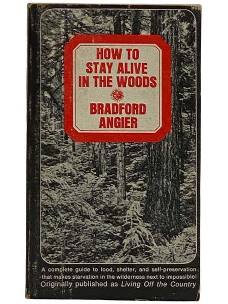 How to Stay Alive in the Woods (Originally Published as 'Living Off the Country')