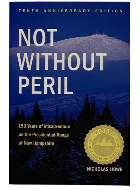 Not Without Peril: 150 Years of Misadventure on the Presidential Range of New Hampshire