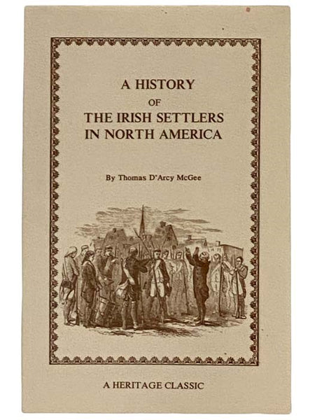 A History of the Irish Settlers in North America, from the Earliest Period to the Census of 1850
