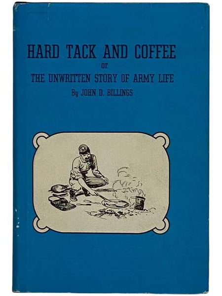 Hard Tack or the Unwritten Story of Army Life