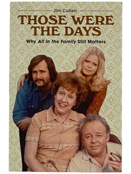 Those Were the Days: Why All in the Family Still Matters