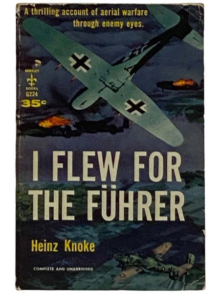 I Flew for the Fuhrer: The Story of German Fighter Pilot (Berkley G224)