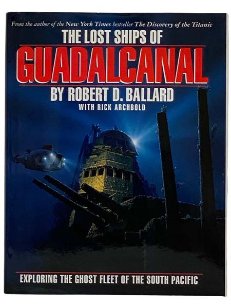 The Lost Ships of Guadalcanal: Exploring the Ghost Fleet of the South Pacific