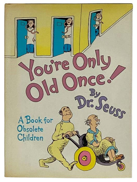 You're Only Old Once! A Book for Obsolete Children