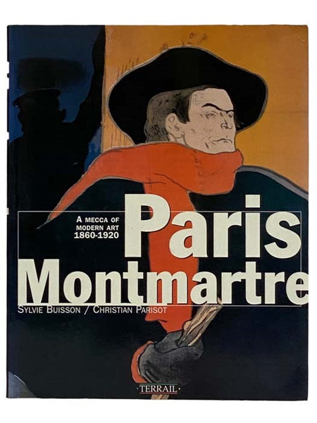 Paris Montmartre: A Mecca of Modern Art 1860-1920