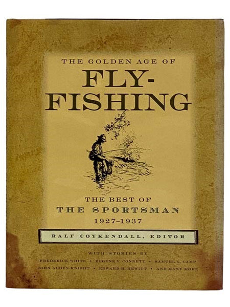 The Golden Age of Fly-Fishing: The Best of The Sportsman, 1927-1937