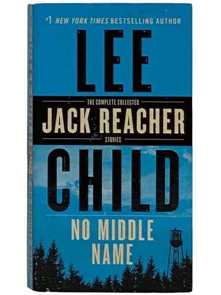 No Middle Name: The Complete Collected Jack Reacher Short Stories
