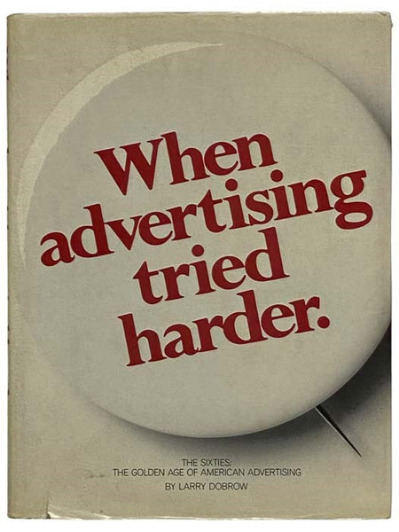 When Advertising Tried Harder: The Sixties - The Golden Age of American Advertising