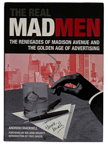 The Real Madmen: The Renegades of Madison Avenue and the Golden Age of Advertising [Mad Men]