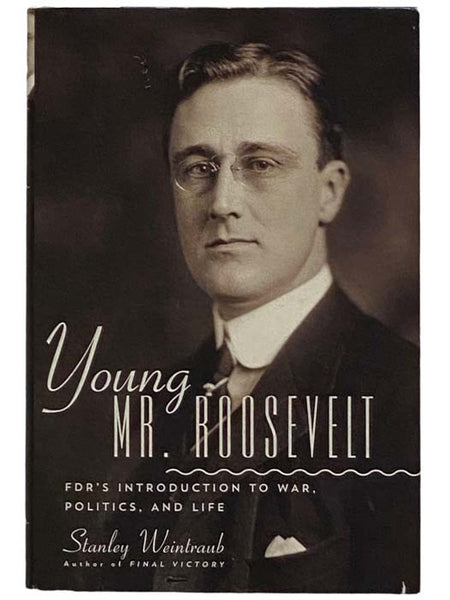 Young Mr. Roosevelt: FDR's Introduction to War, Politics, and Life [Franklin Delano]