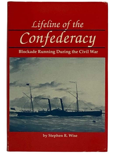 Lifeline of the Confederacy: Blockade Running During the Civil War