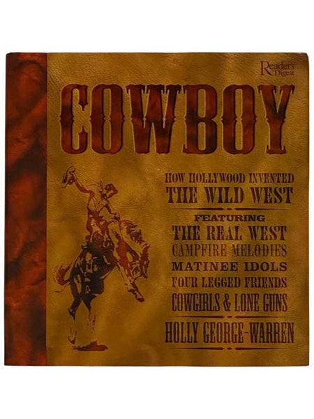 Cowboy: How Hollywood Invented the Wild West