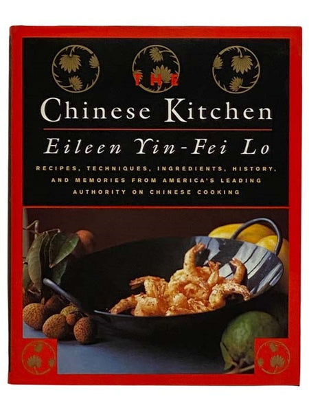 Chinese Kitchen: Recipes, Techniques, Ingredients, History, and Memories from America's Leading Authority on Chinese Cooking