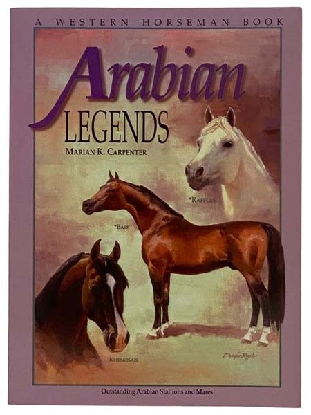 Arabian Legends: Outstanding Arabian Stallions and Mares