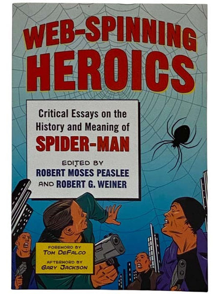 Web-Spinning Heroics: Critical Essays on the History and Meaning of Spider-Man [Spiderman]