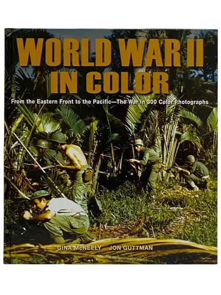 World War II in Color: From the Eastern Pacific to the Pacific--The War in 300 Color Photographs